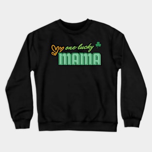 one lucky mama - st patrick day Crewneck Sweatshirt